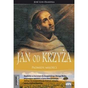 Jan od Krzyża. Płomień miłości - José Luis Olaizola